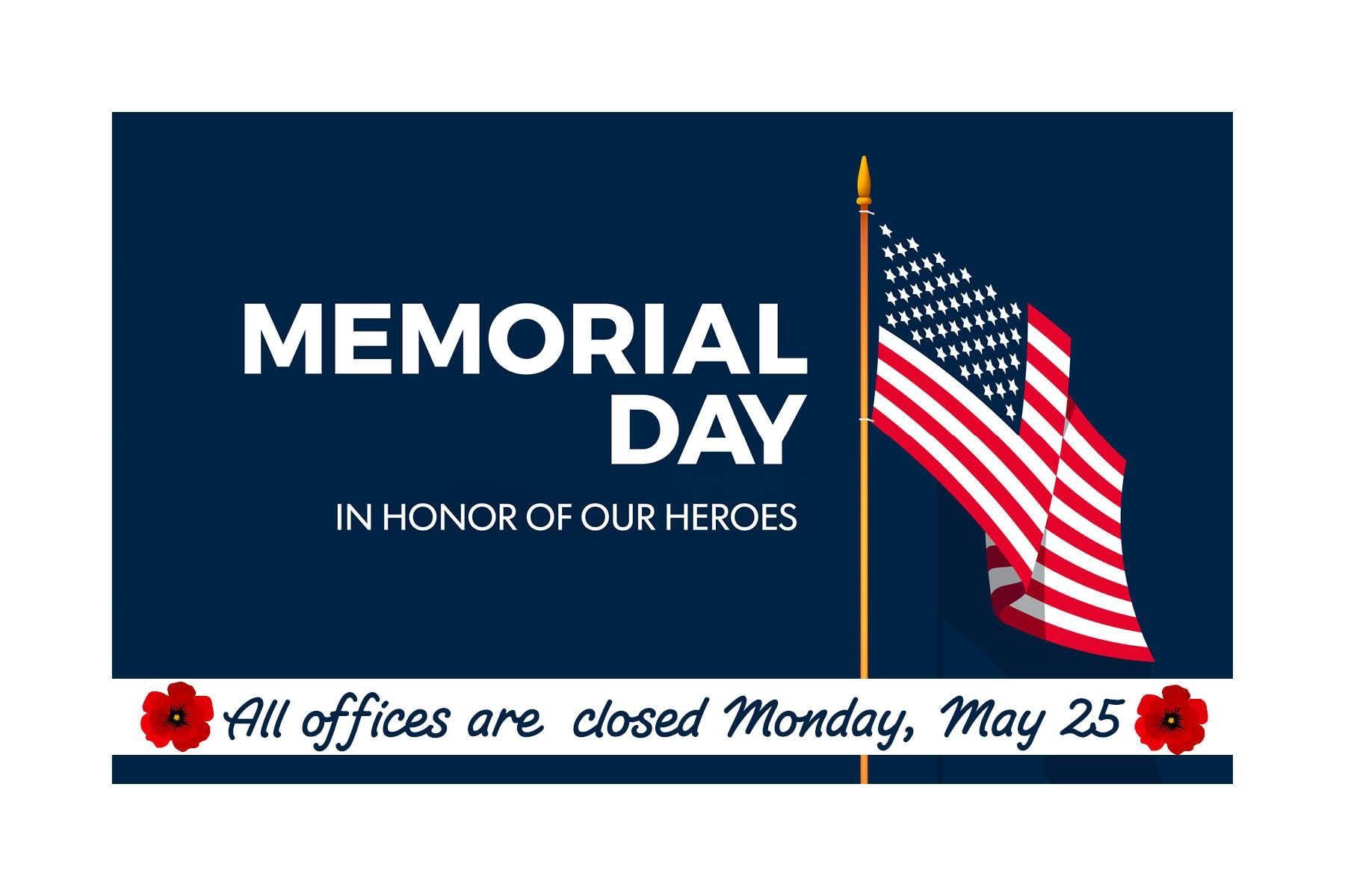 All offices closed on Memorial Day.